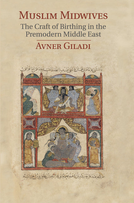 Muslim Midwives; The Craft of Birthing in the Premodern Middle East (Paperback / softback) 9781107646810