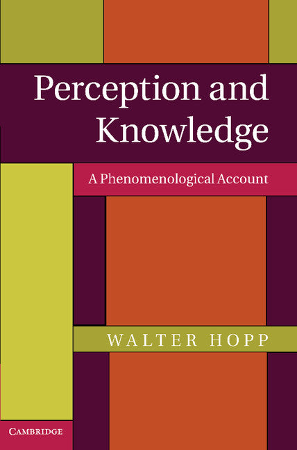 Perception and Knowledge; A Phenomenological Account (Paperback / softback) 9781107646988