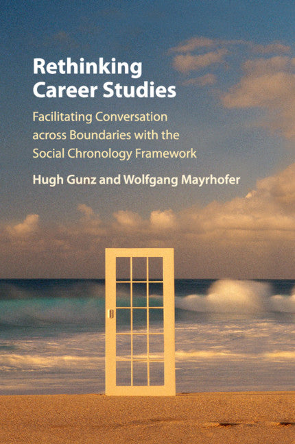 Rethinking Career Studies; Facilitating Conversation across Boundaries with the Social Chronology Framework (Paperback / softback) 9781107647428