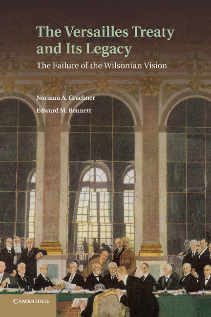 The Versailles Treaty and its Legacy; The Failure of the Wilsonian Vision (Paperback / softback) 9781107647480