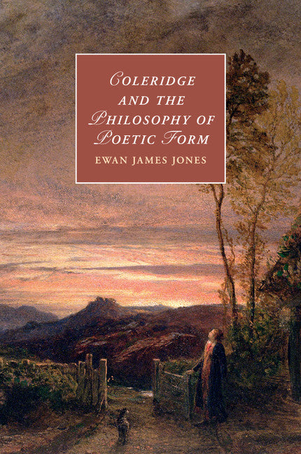 Coleridge and the Philosophy of Poetic Form (Paperback / softback) 9781107647510