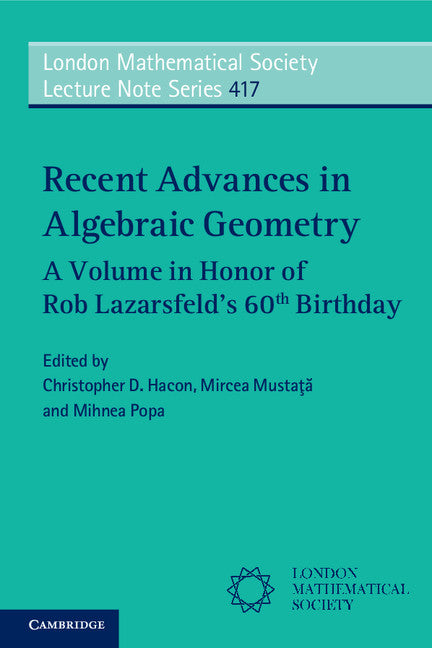 Recent Advances in Algebraic Geometry; A Volume in Honor of Rob Lazarsfeld’s 60th Birthday (Paperback / softback) 9781107647558