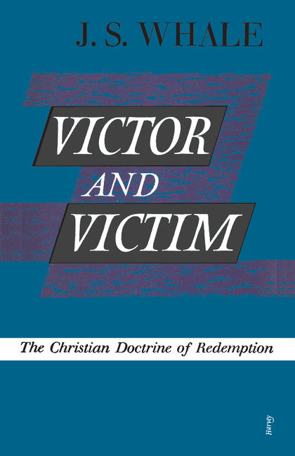Victor and Victim; The Christian Doctrine of Redemption (Paperback / softback) 9781107647602