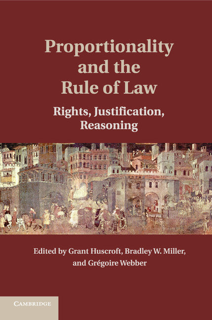 Proportionality and the Rule of Law; Rights, Justification, Reasoning (Paperback / softback) 9781107647954