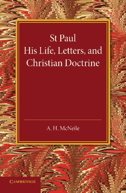 St Paul; His Life, Letters, and Christian Doctrine (Paperback / softback) 9781107649293