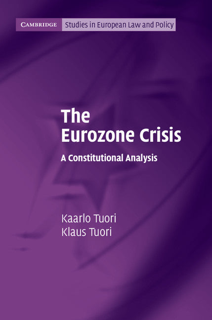 The Eurozone Crisis; A Constitutional Analysis (Paperback / softback) 9781107649453