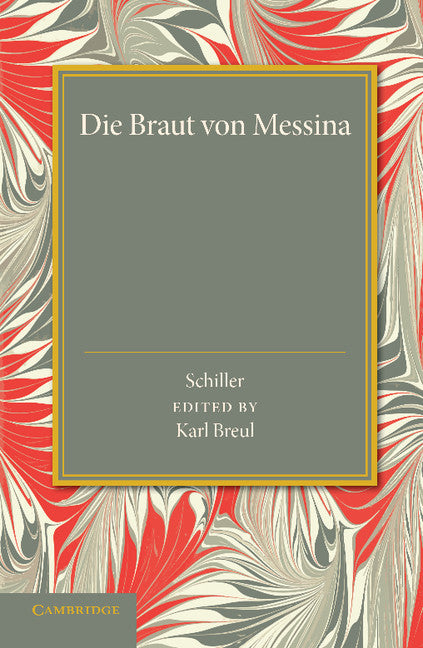 Die Braut von Messina oder Die Feindlichen Brüder; Ein Trauerspiel mit Chören (Paperback / softback) 9781107649637