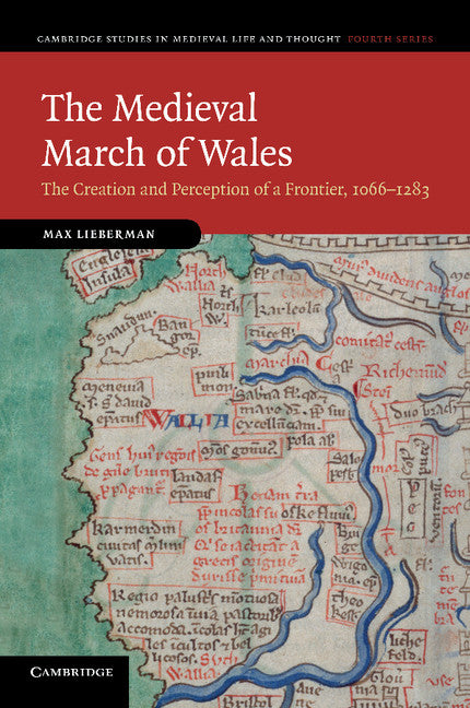 The Medieval March of Wales; The Creation and Perception of a Frontier, 1066–1283 (Paperback / softback) 9781107650046