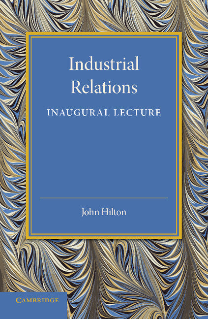 Industrial Relations; An Inaugural Lecture (Paperback / softback) 9781107650213