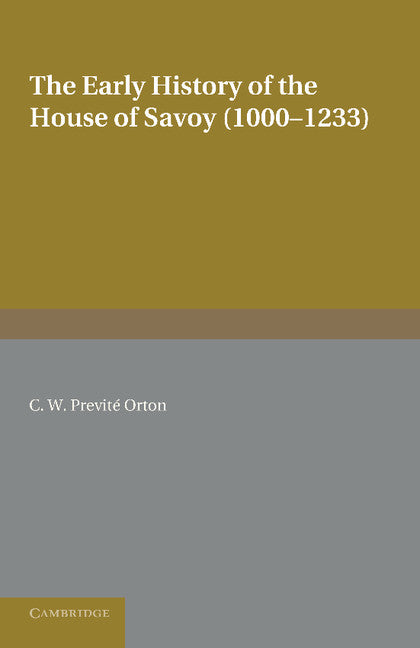 The Early History of the House of Savoy; 1000–1233 (Paperback / softback) 9781107650428