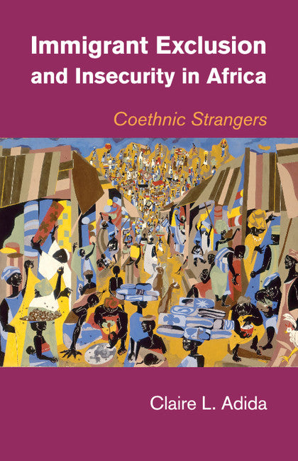 Immigrant Exclusion and Insecurity in Africa; Coethnic Strangers (Paperback / softback) 9781107650565