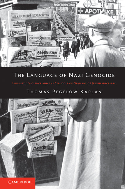 The Language of Nazi Genocide; Linguistic Violence and the Struggle of Germans of Jewish Ancestry (Paperback / softback) 9781107650572