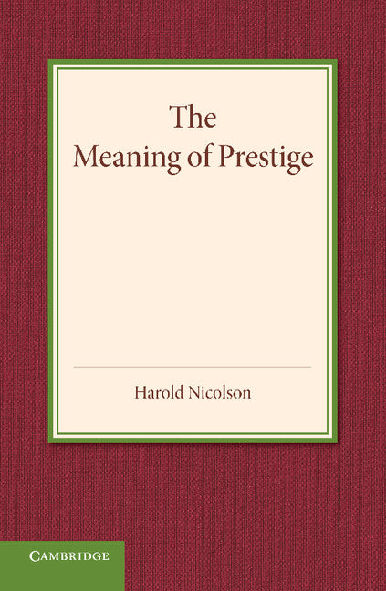 The Meaning of Prestige; The Rede Lecture 1937 (Paperback / softback) 9781107650657