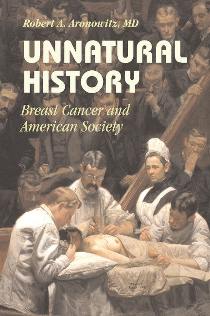 Unnatural History; Breast Cancer and American Society (Paperback / softback) 9781107651463