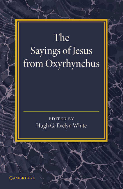 The Sayings of Jesus from Oxyrhynchus (Paperback / softback) 9781107651708