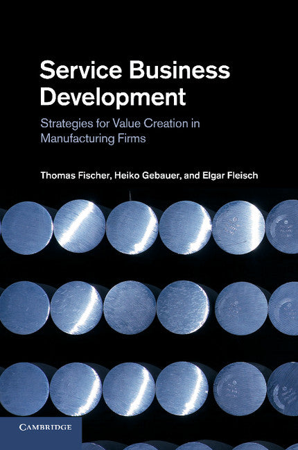 Service Business Development; Strategies for Value Creation in Manufacturing Firms (Paperback / softback) 9781107652071