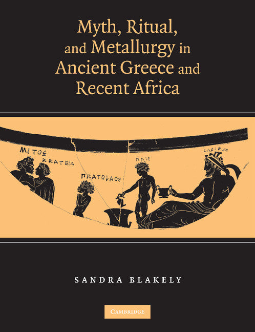 Myth, Ritual and Metallurgy in Ancient Greece and Recent Africa (Paperback / softback) 9781107652392
