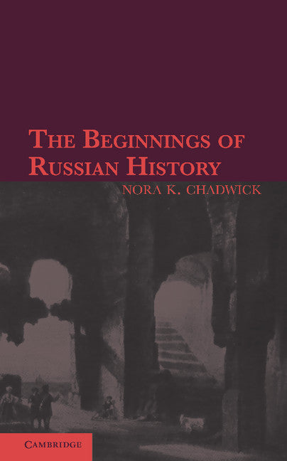 The Beginnings of Russian History; An Enquiry into Sources (Paperback / softback) 9781107652569