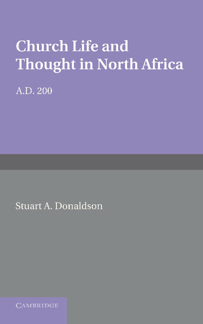 Church Life and Thought in North Africa AD 200 (Paperback / softback) 9781107652767