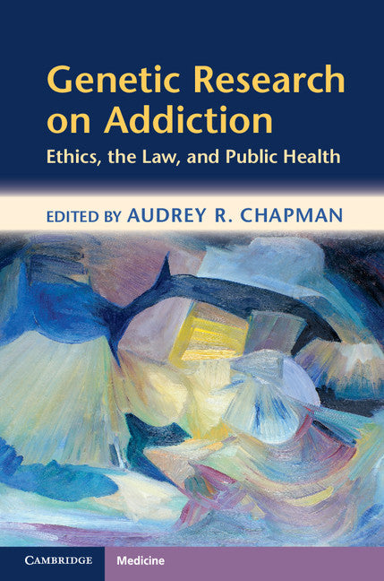 Genetic Research on Addiction; Ethics, the Law, and Public Health (Hardback) 9781107653344