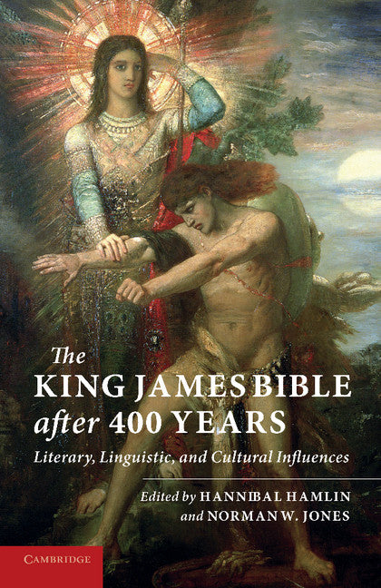 The King James Bible after Four Hundred Years; Literary, Linguistic, and Cultural Influences (Paperback / softback) 9781107654136