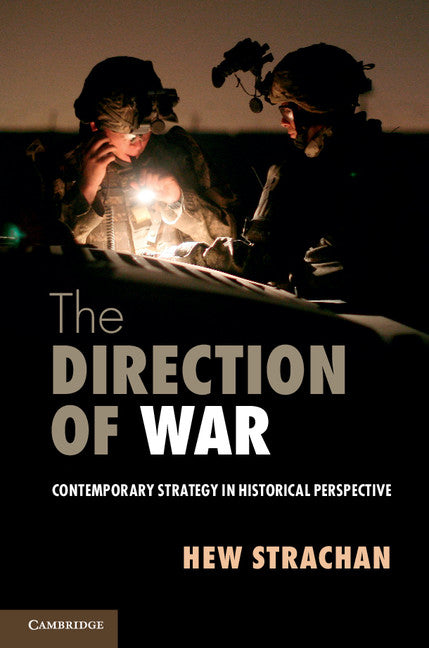 The Direction of War; Contemporary Strategy in Historical Perspective (Paperback / softback) 9781107654235