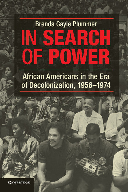 In Search of Power; African Americans in the Era of Decolonization, 1956–1974 (Paperback / softback) 9781107654716