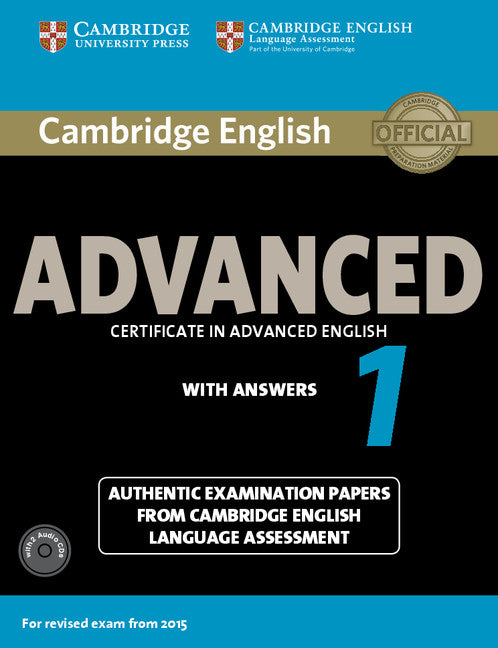 Cambridge English Advanced 1 for Revised Exam from 2015 Student's Book Pack (Student's Book with Answers and Audio CDs (2)); Authentic Examination Papers from Cambridge English Language Assessment (Multiple-component retail product) 9781107654969