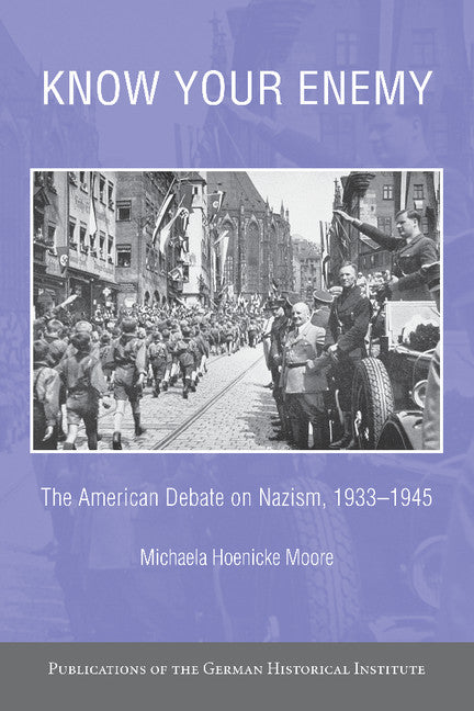 Know your Enemy; The American Debate on Nazism, 1933–1945 (Paperback / softback) 9781107655140