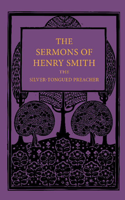 The Sermons of Henry Smith, the Silver-tongued Preacher (Paperback / softback) 9781107655584