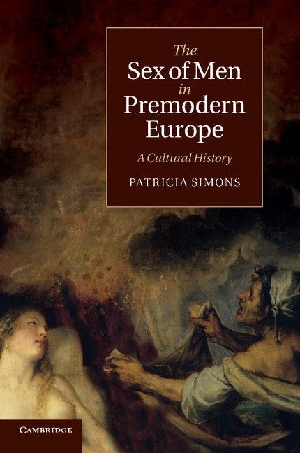 The Sex of Men in Premodern Europe; A Cultural History (Paperback / softback) 9781107656871