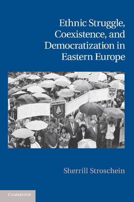 Ethnic Struggle, Coexistence, and Democratization in Eastern Europe (Paperback / softback) 9781107656949