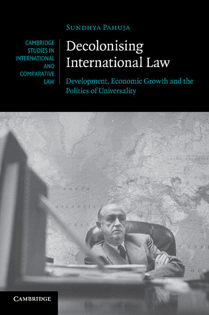 Decolonising International Law; Development, Economic Growth and the Politics of Universality (Paperback / softback) 9781107657472