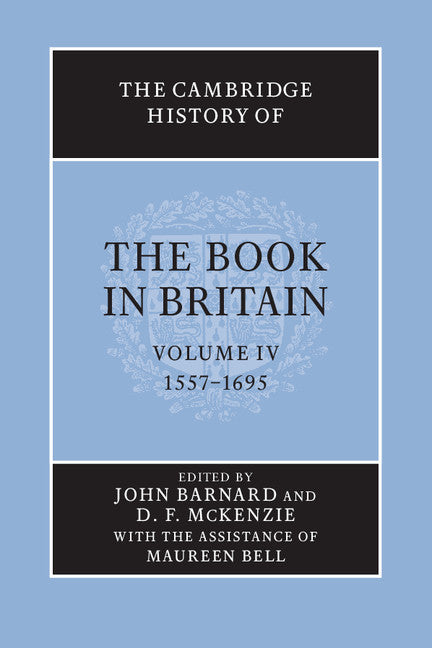 The Cambridge History of the Book in Britain: Volume 4, 1557–1695 (Paperback / softback) 9781107657854