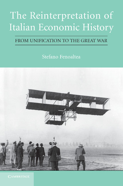 The Reinterpretation of Italian Economic History; From Unification to the Great War (Paperback / softback) 9781107658080