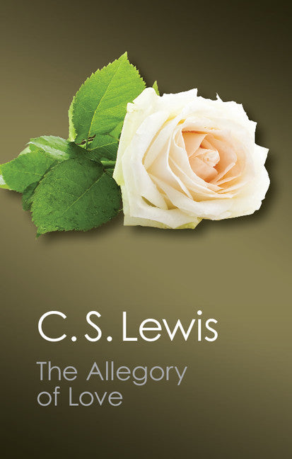 The Allegory of Love; A Study in Medieval Tradition (Paperback / softback) 9781107659438