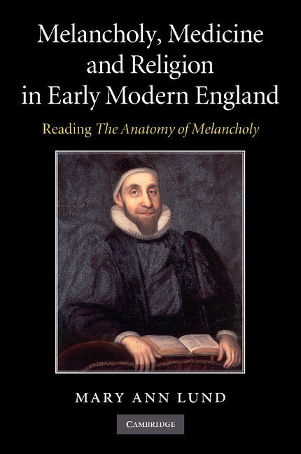 Melancholy, Medicine and Religion in Early Modern England; Reading 'The Anatomy of Melancholy' (Paperback / softback) 9781107659964