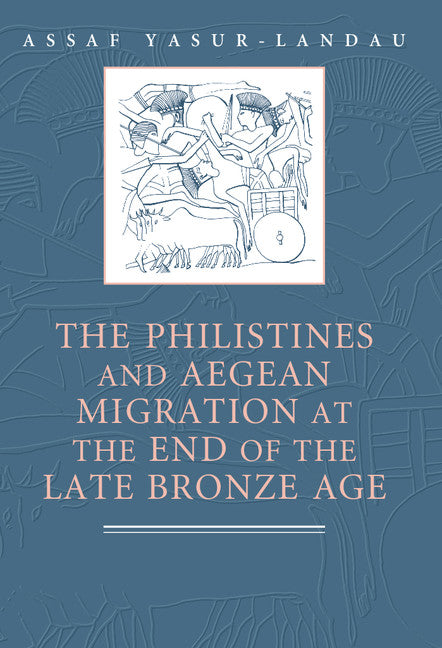 The Philistines and Aegean Migration at the End of the Late Bronze Age (Paperback / softback) 9781107660038