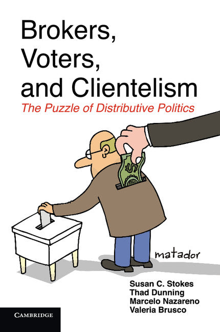 Brokers, Voters, and Clientelism; The Puzzle of Distributive Politics (Paperback / softback) 9781107660397