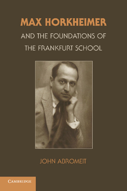 Max Horkheimer and the Foundations of the Frankfurt School (Paperback / softback) 9781107660656