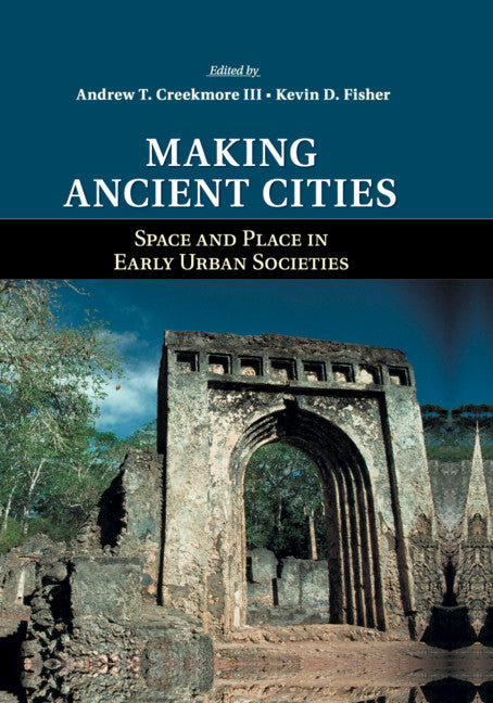 Making Ancient Cities; Space and Place in Early Urban Societies (Paperback / softback) 9781107660700