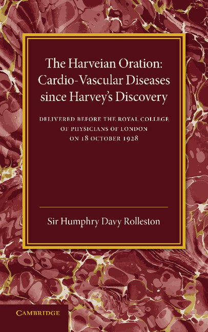 Cardio-Vascular Diseases since Harvey's Discovery; The Harveian Oration, 1928 (Paperback / softback) 9781107660854