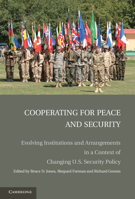 Cooperating for Peace and Security; Evolving Institutions and Arrangements in a Context of Changing U.S. Security Policy (Paperback / softback) 9781107661318