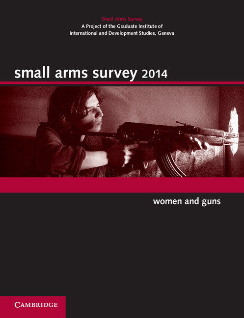 Small Arms Survey 2014; Women and Guns (Paperback / softback) 9781107661776