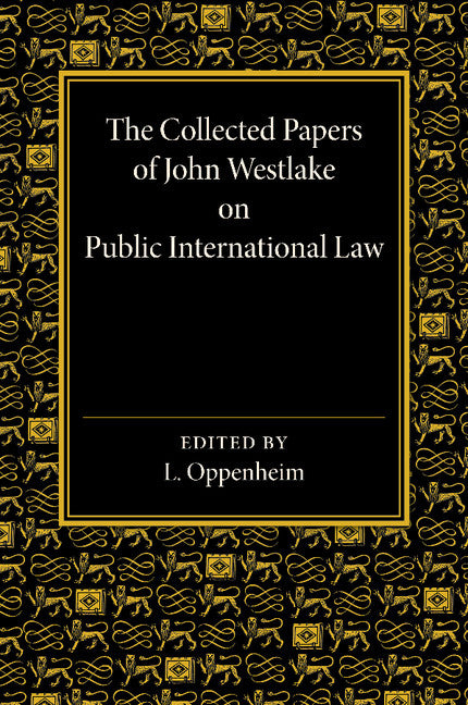 The Collected Papers of John Westlake on Public International Law (Paperback / softback) 9781107661868