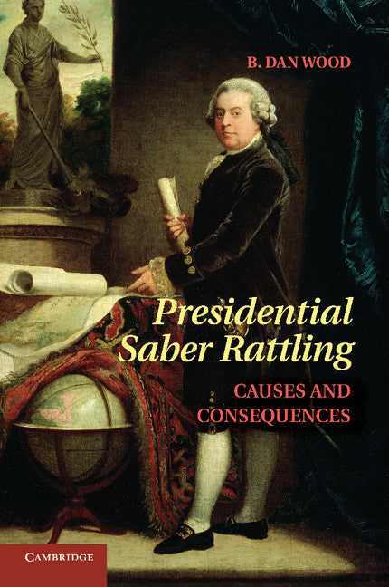 Presidential Saber Rattling; Causes and Consequences (Paperback / softback) 9781107661905