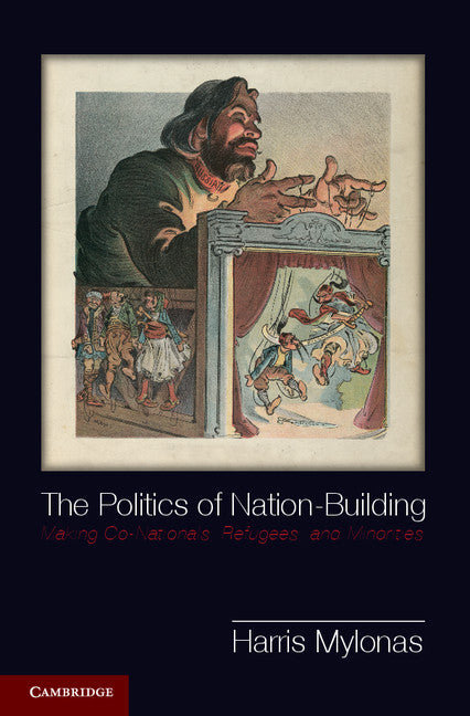 The Politics of Nation-Building; Making Co-Nationals, Refugees, and Minorities (Paperback / softback) 9781107661998