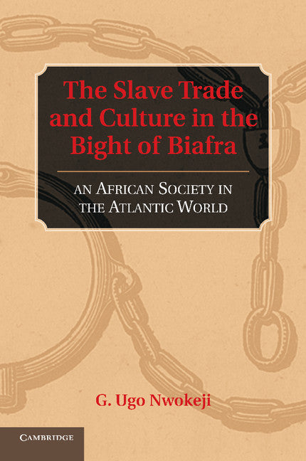 The Slave Trade and Culture in the Bight of Biafra; An African Society in the Atlantic World (Paperback / softback) 9781107662209