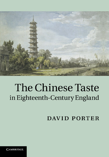 The Chinese Taste in Eighteenth-Century England (Paperback / softback) 9781107662377