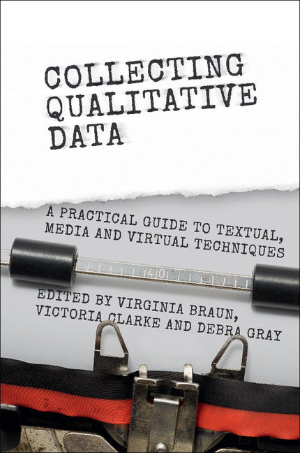 Collecting Qualitative Data; A Practical Guide to Textual, Media and Virtual Techniques (Paperback / softback) 9781107662452